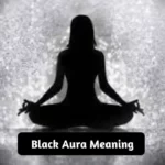 Black Aura Personality and Meaning