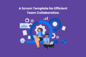 Scrum Template for Efficient Team Collaboration