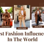 Best Fashion Influencers In The World