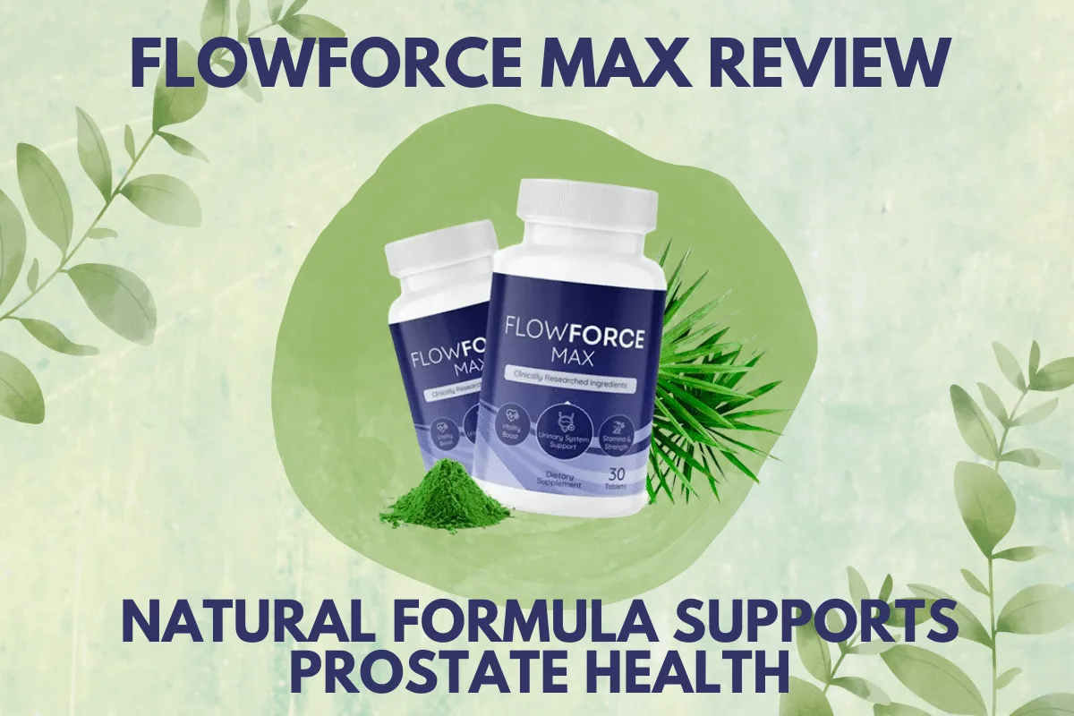 FlowForce Max Review - Natural Formula Supports Prostate Health