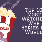 Top 10 Most Watched Web Series in World