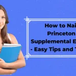 How to Nail Princeton Supplemental Essays – Easy Tips and Tricks