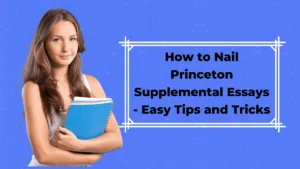 How to Nail Princeton Supplemental Essays – Easy Tips and Tricks