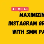 Maximizing Instagram Growth With SMM Panel