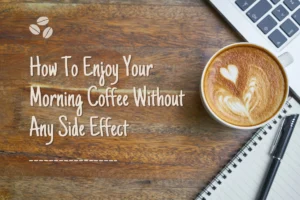 morning-coffee-tips-with-no-side-effect