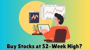 Is It Smart to Buy Stocks at Their 52-Week High