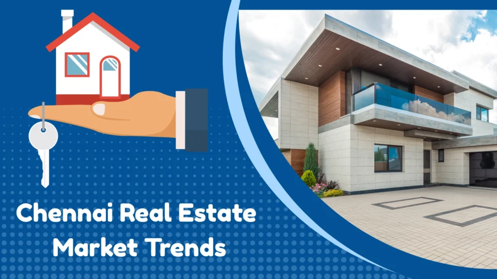 Buy Now or Wait? Chennai Real Estate Market Trends 2025 | Home Prices, Investment Tips & Expert Forecasts 1 Chennai Real Estate Market Trends For Home Buyers