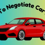 How To Negotiate Car Price Like A Pro – 9+ Best Car Price Negotiation Tips to Save BIG!