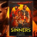 Sinners Movie 2025 | Michael B. Jordan’s Twin Roles, Vampires, Blues & Southern Gothic Horror – Full Cast, Plot, Review & More!
