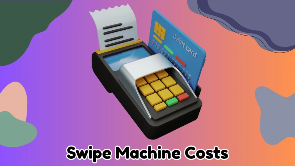 Understanding Swipe Machine Costs: A Smart Guide for Businesses 1 How Much Does A Swipe Machine Cost For Small Business In India
