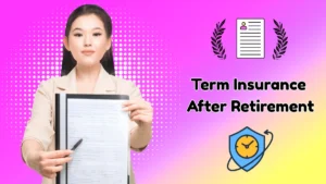 Why Term Insurance Is Important After Retirement