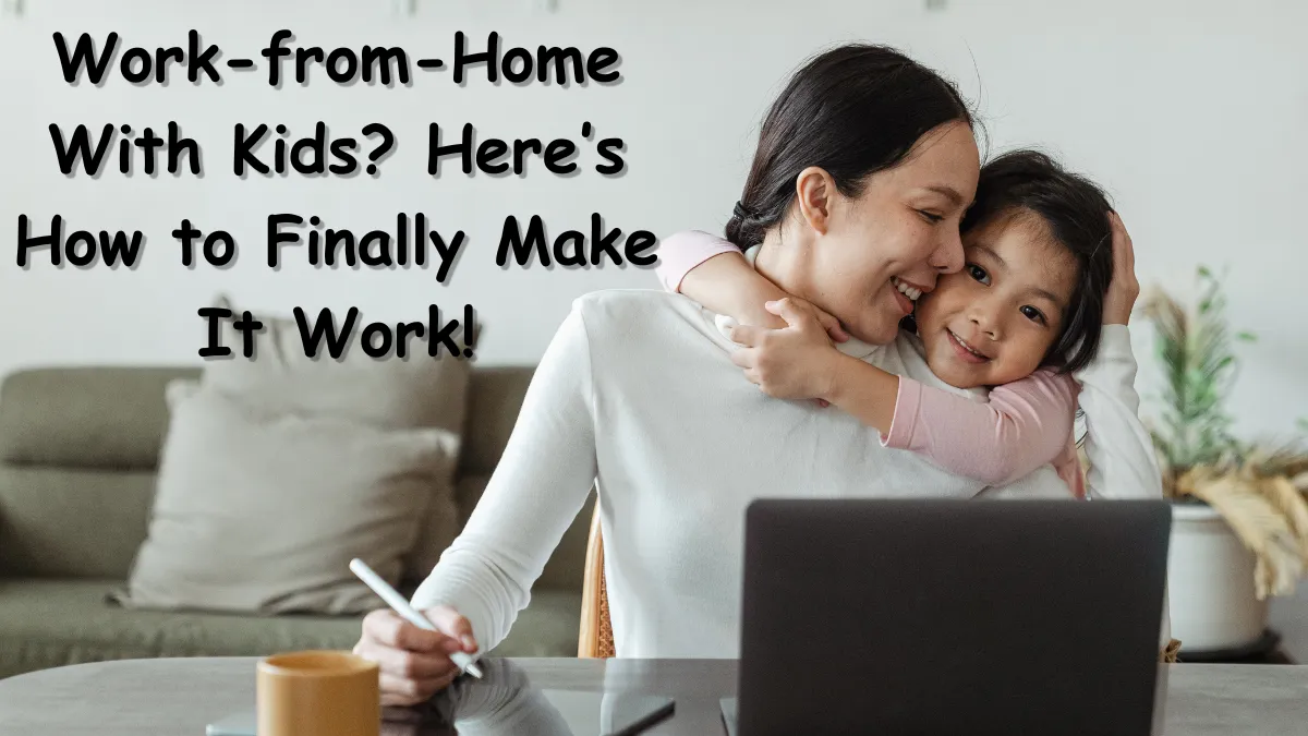 Balancing Work-from-Home and Parenthood