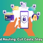 Unlocking Why Advanced Payment Routing Is Key For Cost Reduction And Resilience