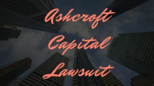 Ashcroft Capital investment lawsuit update