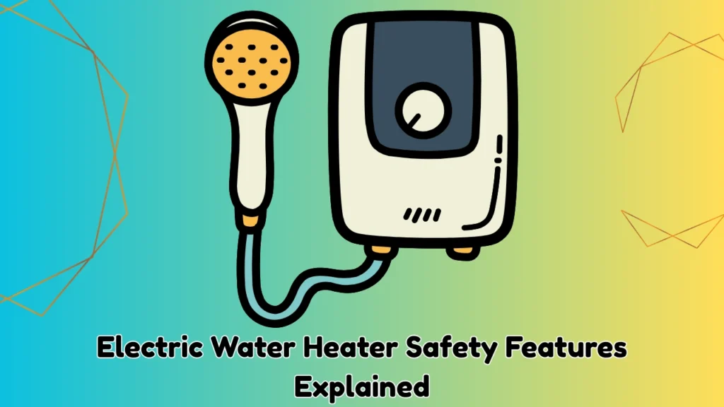 Best Electric Water Heater With Advanced Safety Features