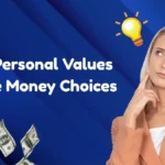 How Personal Values Shape Money Choices