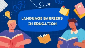 Best Strategies To Overcome Language Barriers In Schools
