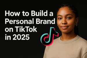 Best Tips For TikTok Personal Branding In 2025