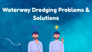 Effective Solutions For Waterway Dredging Issues