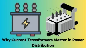 Why Current Transformers Matter in Power Distribution