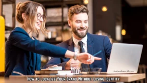 Global branding strategy to keep brand identity strong