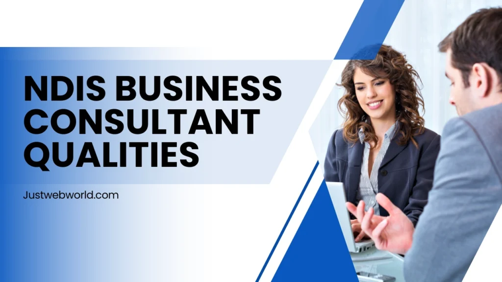 Best Qualities Of An NDIS Business Consultant
