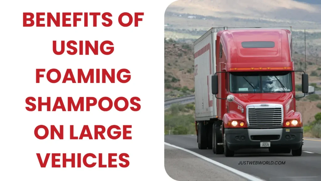 Why Use Foaming Shampoo For Large Vehicles