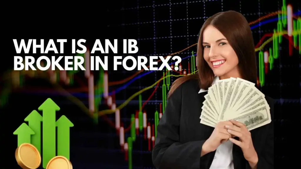 Forex Introducing Broker (IB) Explained