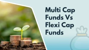 Multi cap vs flexi cap mutual funds performance comparison