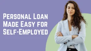 Easy personal loan for self-employed without income proof