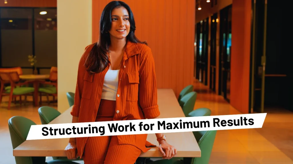 Best ways to structure work for productivity