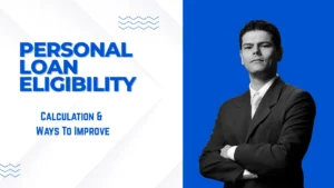 How Lenders Calculate Personal Loan Eligibility & Tips To Boost It