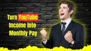 How To Convert YouTube Earnings Into Monthly Paycheck