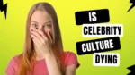 Why People Are Losing Interest In Celebrities