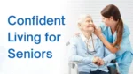 Senior Living That Builds Confidence