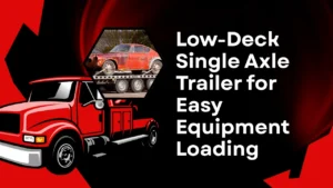 Best low deck single axle trailer for equipment transport