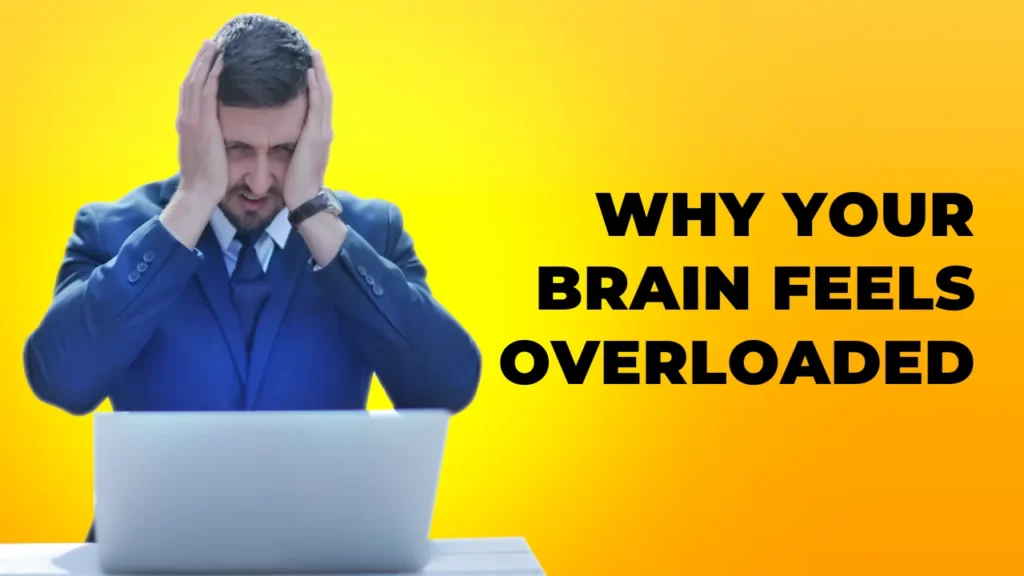 Why My Brain Feels Overloaded All The Time
