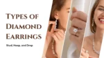 Stud Hoop And Drop Diamond Earrings Guide