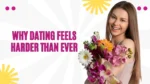 Why is dating so hard today for singles
