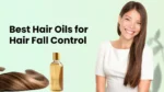 Best Hair Oil For Hair Fall And Damaged Hair Repair