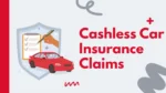 Cashless Car Insurance Claims: Eligibility, Step-By-Step Process, And Settlement Timelines