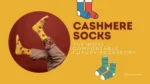 Why Cashmere Socks Are Better Than Wool Socks