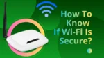 How To Know If Wi-Fi Is Secure?