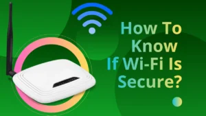 How To Check If My Wi-Fi Network Is Secure