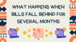 What Happens When Bills Fall Behind for Several Months