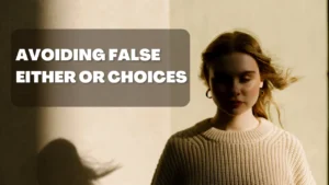 How To Overcome Binary Thinking And Think Clearly