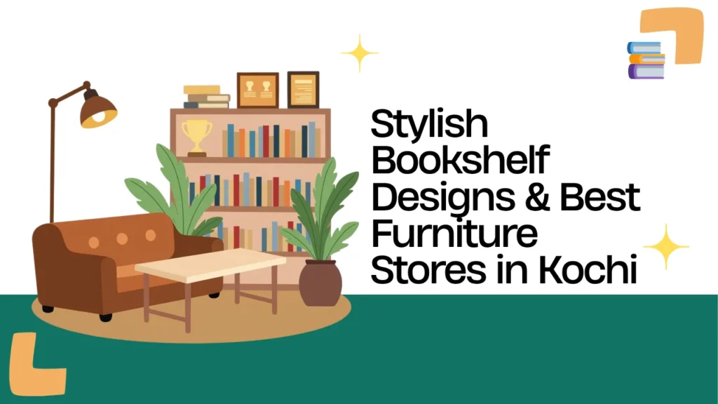 Best bookshelf designs for small homes in Kochi