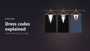 Dress Codes Explained: Black Tie, Smart Casual, Business Casual and More